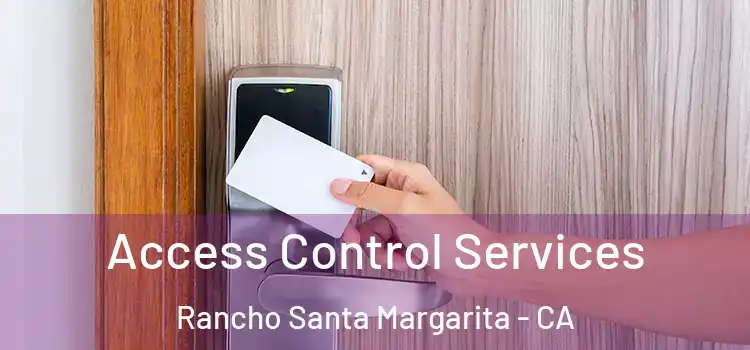 Access Control Services Rancho Santa Margarita - CA