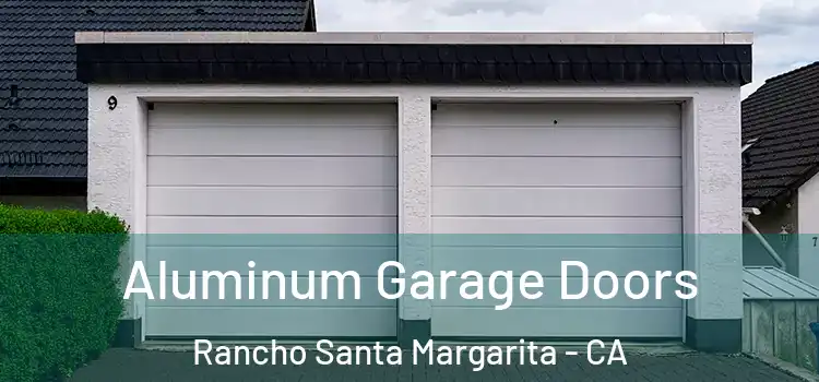  Aluminum Garage Doors Rancho Santa Margarita - CA