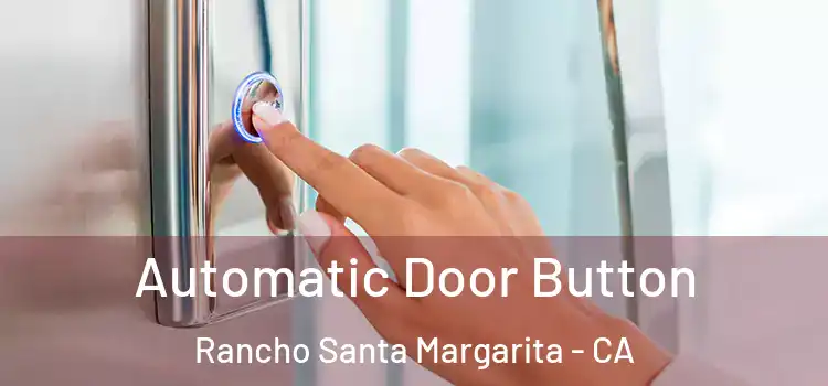 Automatic Door Button Rancho Santa Margarita - CA