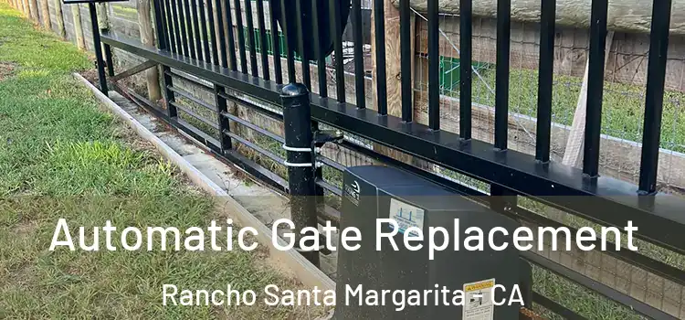 Automatic Gate Replacement Rancho Santa Margarita - CA