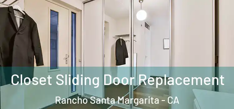  Closet Sliding Door Replacement Rancho Santa Margarita - CA
