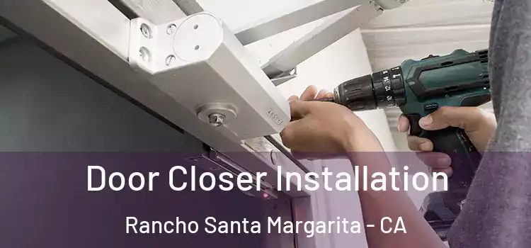 Door Closer Installation Rancho Santa Margarita - CA