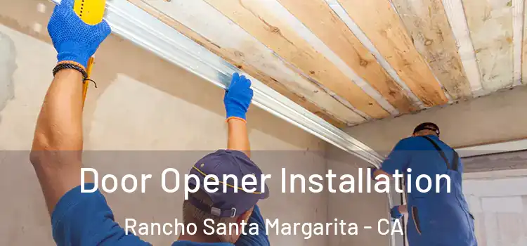 Door Opener Installation Rancho Santa Margarita - CA