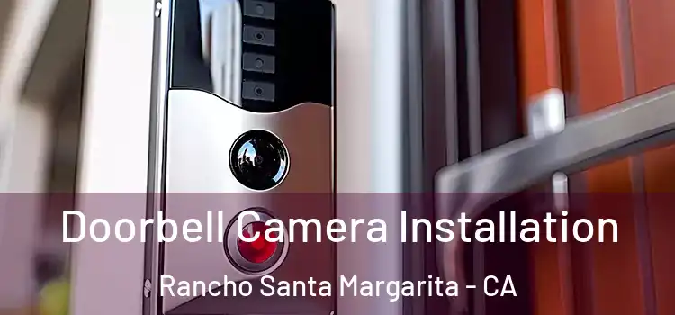  Doorbell Camera Installation Rancho Santa Margarita - CA