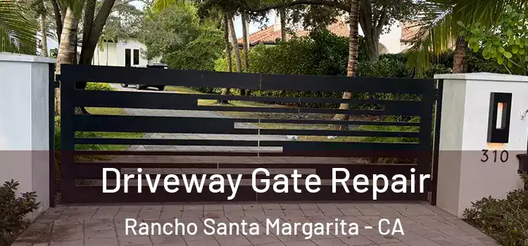 Driveway Gate Repair Rancho Santa Margarita - CA