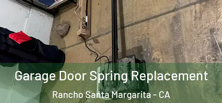  Garage Door Spring Replacement Rancho Santa Margarita - CA