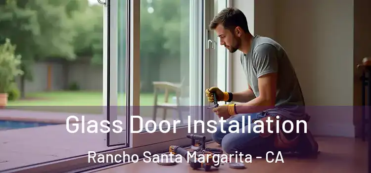 Glass Door Installation Rancho Santa Margarita - CA