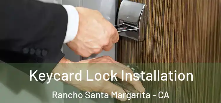  Keycard Lock Installation Rancho Santa Margarita - CA