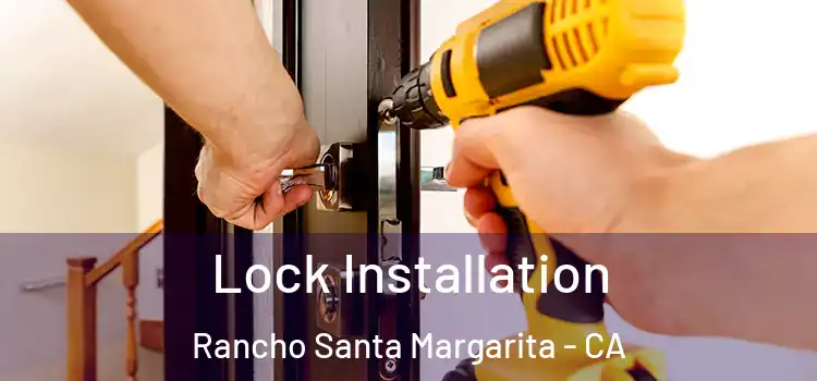 Lock Installation Rancho Santa Margarita - CA