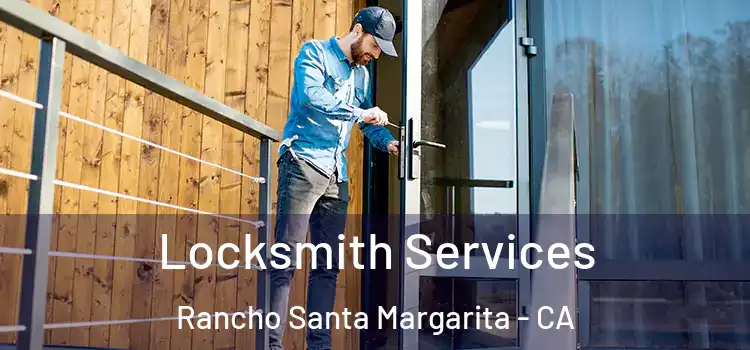 Locksmith Services Rancho Santa Margarita - CA