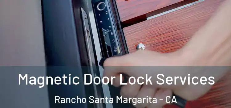 Magnetic Door Lock Services Rancho Santa Margarita - CA