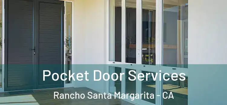 Pocket Door Services Rancho Santa Margarita - CA